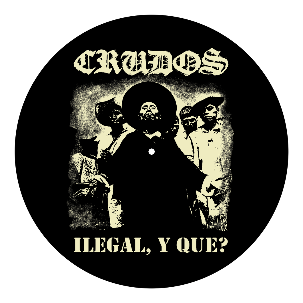 Crudos - Ilegal, Y Que? Slipmat