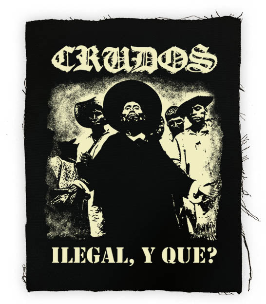 Crudos - Ilegal, Y Que? Back Patch