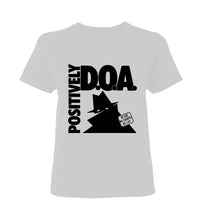 Load image into Gallery viewer, D.O.A. - Positively T-Shirt
