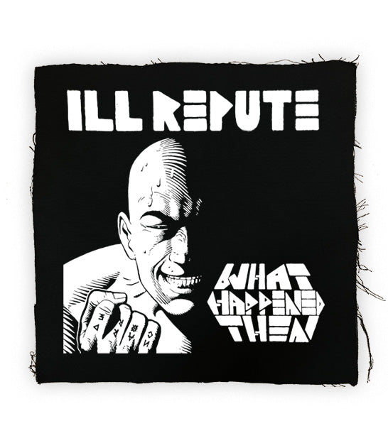 Ill Repute - What Happened Then Back Patch