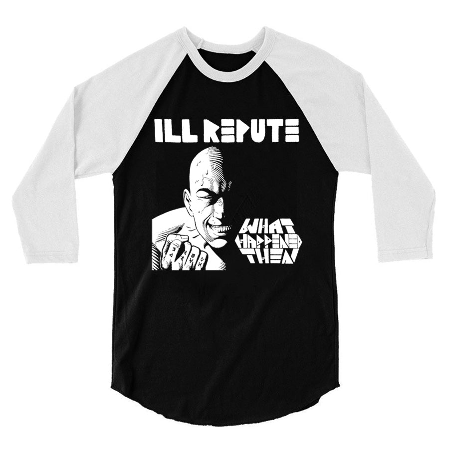 Ill Repute - What Happened Then Raglan Shirt